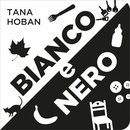 Bianco e nero. Hoban, Tana