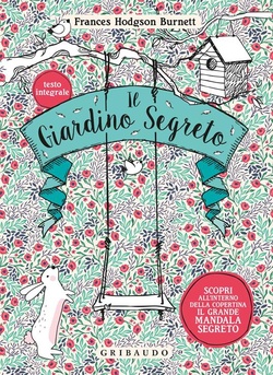 Il giardino segreto. Hodgson Burnett, Frances