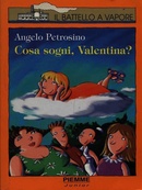 Cosa sogni, Valentina?. Petrosino, Angelo