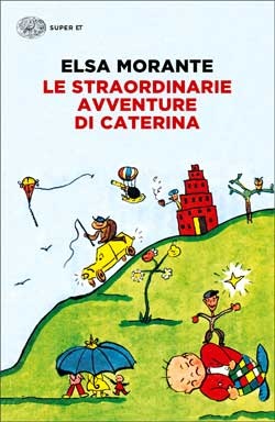 Le straordinarie avventure di Caterina. Morante, Elsa