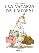 Una vacanza da unicorni. Bachelet, Gilles