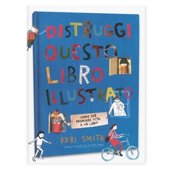 Distruggi questo libro illustrato. Smith, Keri