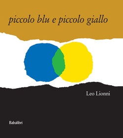 Piccolo blu e piccolo giallo. Lionni, Leo